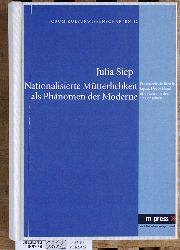 Siep, Julia.  Nationalisierte Mtterlichkeit als Phnomen der Moderne Frauenzeitschriften in Japan, Deutschland und Italien in den 1930er Jahren. Forum Kulturwissenschaften ; 12 