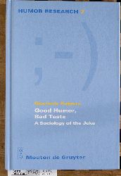 Kuipers, Giselinde and Victor [Ed.] Raskin.  Good Humor, Bad Taste. A Sociology of the Joke. Translated from the Dutch by Kate Simms. 