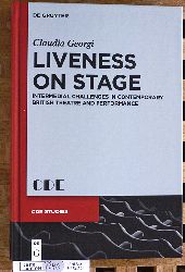 Georgi, Claudia.  Liveness on Stage Intermedial Challenges in Contemporary British Theatre and Performance. Contemporary Drama in English Studies Vol. 25 
