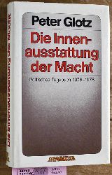 Glotz, Peter.  Die Innenausstattung der Macht : politisches Tagebuch 1976 - 1978. 