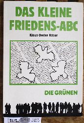 Kser, Klaus-Dieter und Baden-Werttemberg (Hrsg.) Die Grnen.  Das kleine Friedens-ABC Die Grnen 