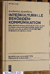 Rosenberg, Katharina.  Interkulturelle Behrdenkommunikation Eine gesprchsanalytische Untersuchung zu Verstndigungsproblemen zwischen Migranten und Behrdenmitarbeitern ... Beihefte fr romanische Philologie, Band 380 