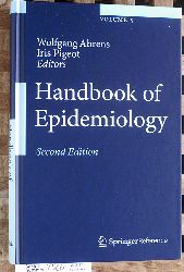 Ahrens, Wolfgang [Ed.] and Iris [Ed.] Pigeot.  Handbook of Epidemiology. Volume 5. Springer Reference 