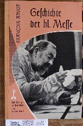 Amiot, Francois.  Geschichte der hl. Messe. Der Christ in der Welt. Eine Enzyklopdie. IX. Reihe Die Liturgie der Kirche 3. Band 