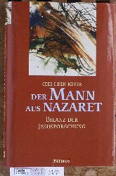 Heyer, Cees J. den.  Der Mann aus Nazaret. Bilanz der Jesusforschung Aus dem Niederlndischen bertragen von Michael Scherer-Rath 