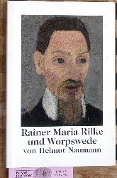 Naumann, Helmut.  Rainer Maria Rilke und Worpswede. Worpsweder Taschenbcher. 