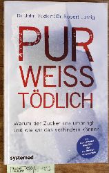 Yudkin, John und Robert H. Lustig.  Pur, wei, tdlich : warum der Zucker uns umbringt - und wie wir das verhindern knnen Der internationale Klassiker der Ernhrungswissenschaft 