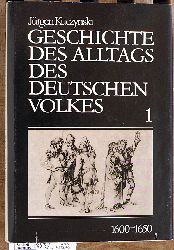 Kuczynski, Jrgen.  Geschichte des Alltags des deutschen Volkes; Studien 1. 1600 - 1650 Mit einem Abschnitt "Alltag und bergangsepoche" von Gerhard Heitz 