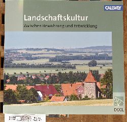  Landschaftskultur : zwischen Bewahrung und Entwicklung. DGGL / DGGL-Themenbuch ; 11 / Herausgegeben von der Deutschen Gesellschaft fr Gartenkunst und Landschaftskultur. 