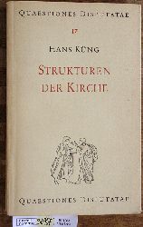 Kng, Hans.  Strukturen der Kirche. Quaestiones disputatae ; 17 / Herausgegeben von Karl Rahner und Heinrich Schlier. 