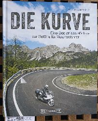 Eisenschink, Gerhard.  Die Kurve eine Ode an das hchste der Gefhle fr Motorradfahrer. 