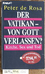 Rosa, Peter de.  Der Vatikan - von Gott verlassen Kirche, Sex und Tod / Aus dem Englischen von Mara Huber 