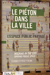 Terrin, Jean-Jacques, Jean-Baptiste Marie and Collectif .  Le piton dans la ville : L`espace public partag Walking in the City sharing public space. Collection la ville en train de se faire 