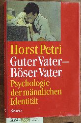 Petri, Horst.  Guter Vater - bser Vater : Psychologie der mnnlichen Identitt. 