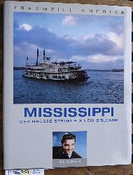 Leonhardt, Rudolf W. und Christian [Fotos] Heeb.  Mississippi. Der grosse Strom bis New Orleans. Traumziel Amerika 