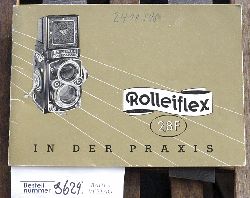   Rolleiflex 2,8 F in der Praxis Rollei. Rolleiflex- Rolleicord 