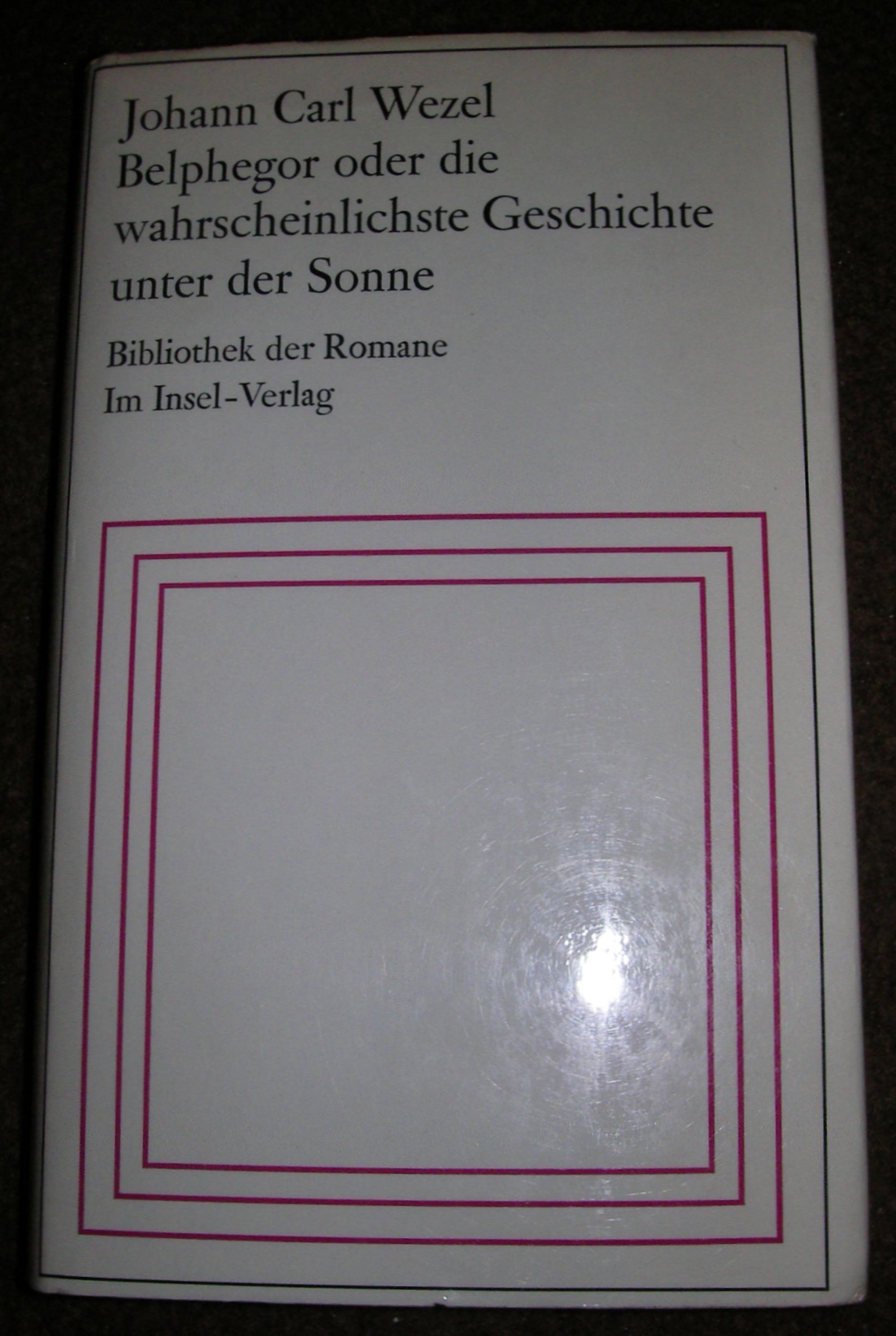 Wezel, Johann Carl:   Belphegor. oder die wahrscheinlichste Geschichte unter der Sonne. 