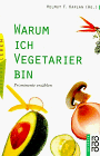 Kaplan, Helmut F. [Hrsg.]:   Warum ich Vegetarier bin. Prominente erzhlen. 