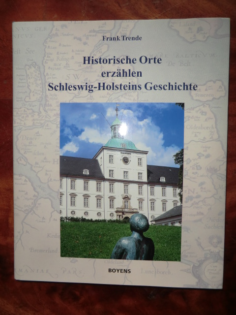Frank Trend  Historische Orte erzählen Schleswig - Holsteins Geschichte 