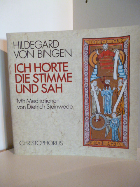 Hildegard von Bingen.  Ich hörte die Stimme und sah 