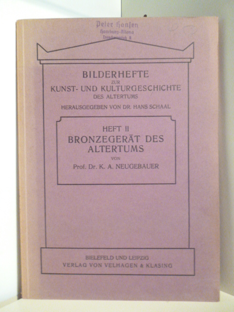 Prof. Dr. K. A. Neugebauer  Bilderhefte zur Kunst- und Kulturgeschichte des Altertums. Heft II: Bronzegerät des Altertums 