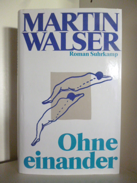 Walser, Martin  Ohne einander 