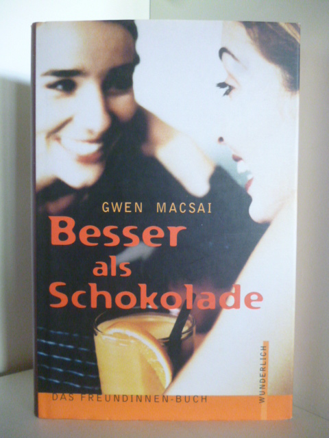 Macsai, Gwen  Besser als Schokolade. Das Freundinnen-Buch. 