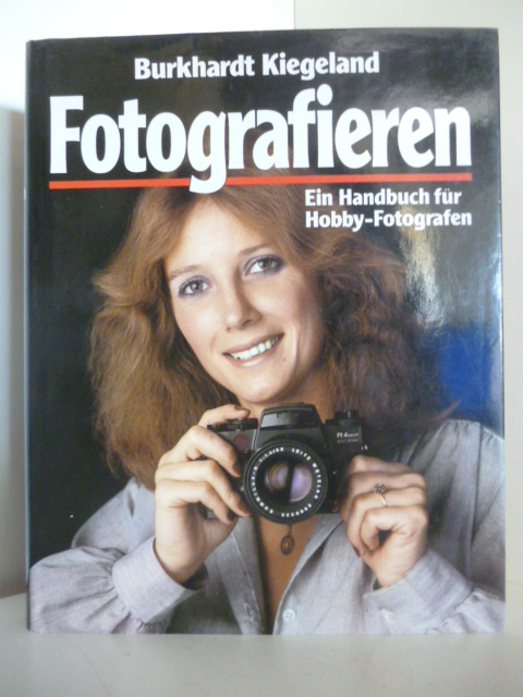 Kiegeland, Burkhardt  Fotografieren. Ein Handbuch für Hobby-Fotografen. 