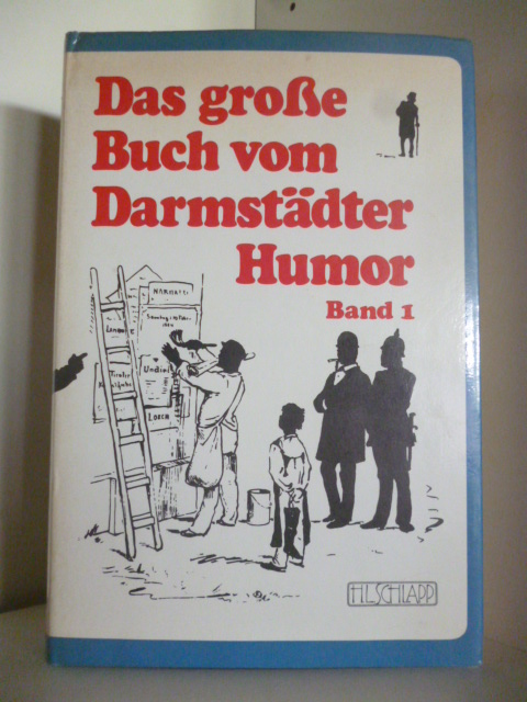 Herausgegeben von Karl-Eugen Schlapp  Das große Buch vom Darmstädter Humor. Band 1 