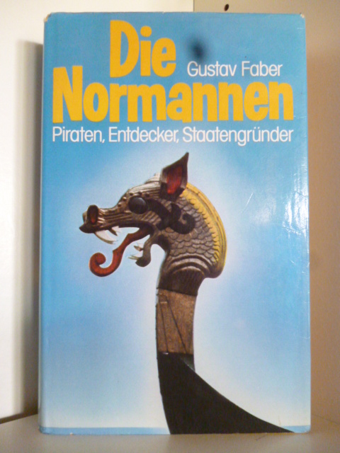 Faber, Gustav  Die Normannen. Piraten, Entdeker, Staatengründer. 