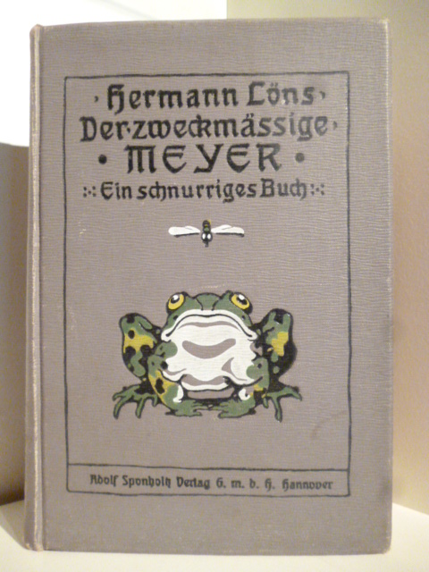 Löns Hermann  Der zweckmässige Meyer. Ein schnurriges Buch. 