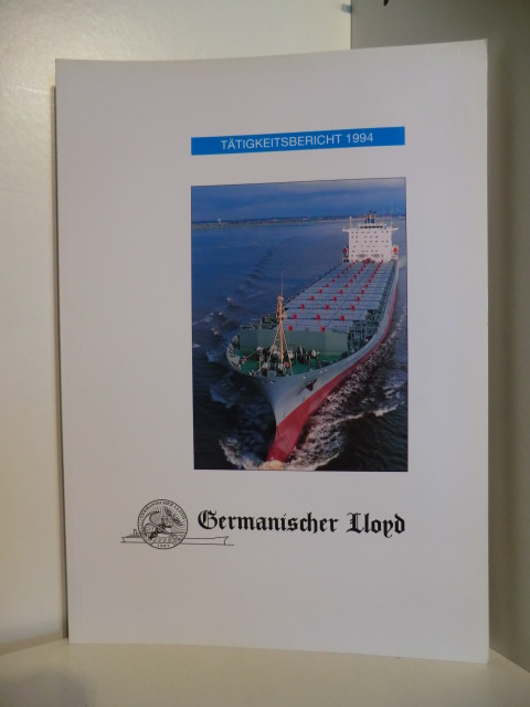 Germanischer Lloyd.  Tätigkeitsbericht 1994. Germanischer Lloyd. 