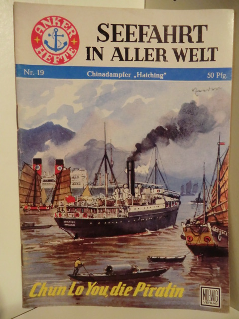 Busch, Fritz-Otto  Anker-Hefte - Seefahrt in aller Welt. Heft Nr 19. Chinadampfer Haiching. Chun Lo You, die Piratin. 
