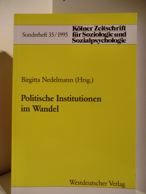 Brigitta Nedelmann (Hrsg.)  Sonderheft 35/1995. Kölner Zeitschrift für Soziologie und Sozialpsychologie. Politische Institutionen im Wandel. 
