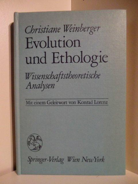 Weinberger, Christian  Evolution und Ethologie. Wissenschaftstheoretische Analyse. 
