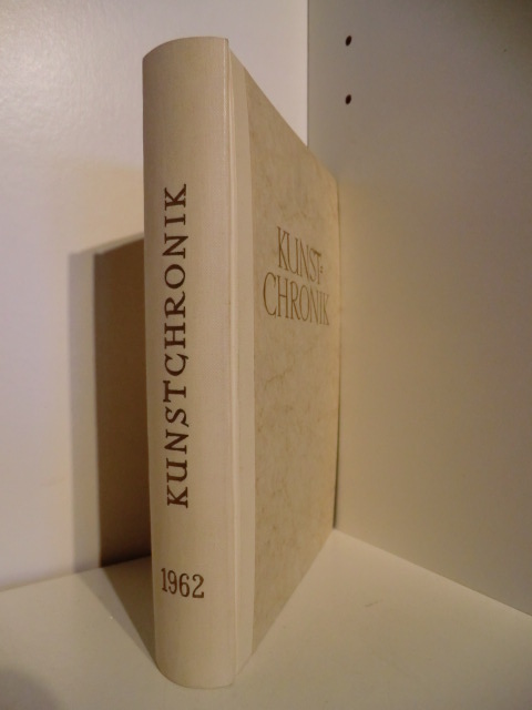 Herausgegeben vom Zentralinstitut für Kunstgeschichte in München  Kunst-Chronik (Kunstchronik). 15. Jahrgang 1962 