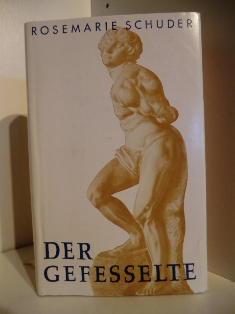 Schuder, Rosemarie  Die Gefesselte. Das Leben Michelangelos 1500 - 1527 