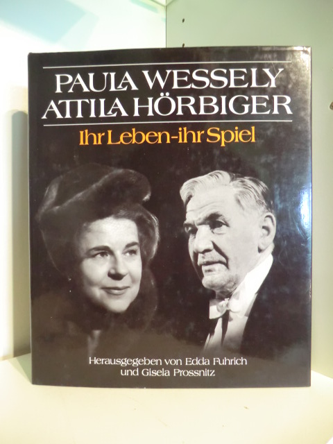 Herausgegeben von Edda Fuhrich und Gisela Prossnitz  Paula Wessely, Attila Hörbiger. Ihr Leben - ihr Spiel 