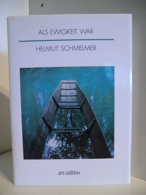 Schmelmer, Helmut  Als Ewigkeit war 