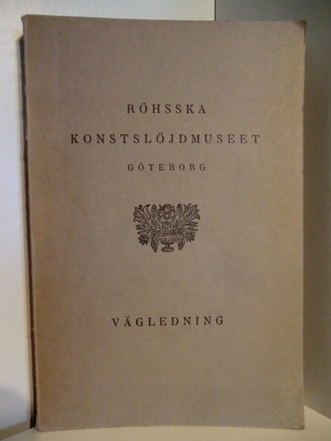Förord: Gustaf Munthe  Röhsska Konstslöjdmuseet Göteborg. Vägledning Genom Samlingarna 
