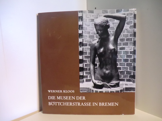Kloos, Werner  Kulturgeschichtliche Museen in Deutschland Band X. Die Museen der Böttcherstrasse in Bremen 