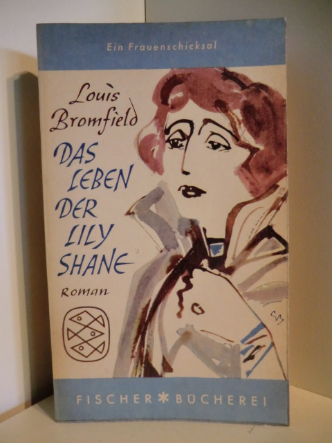 Bromfield, Louis  Das Leben der Lily Shane. Ein Frauenschicksal 