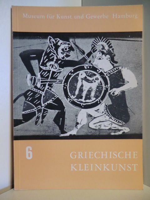 Bearbeitet von Herbert Hoffmann  Bilderheft des Museums für Kunst und Gewerbe Hamburg. Band VI: Griechische Kleinkunst 
