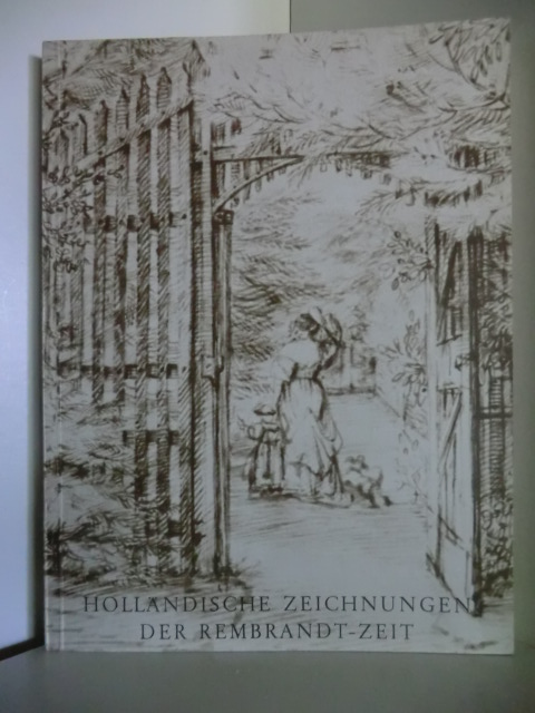 Lugt, Frits (Vorwort):  Holländische Zeichnungen der Rembrandt-Zeit. Ausstellung vom 8. September bis 15. Oktober 1961 