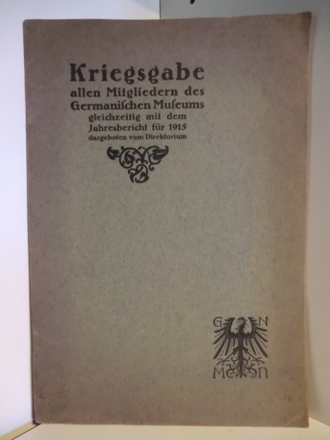 Stengel, W.:  Kriegsgabe allen Mitgliedern des Germanischen Museums gleichzeitig mit dem Jahresbericht für 1915 dargeboten vom Direktorium 