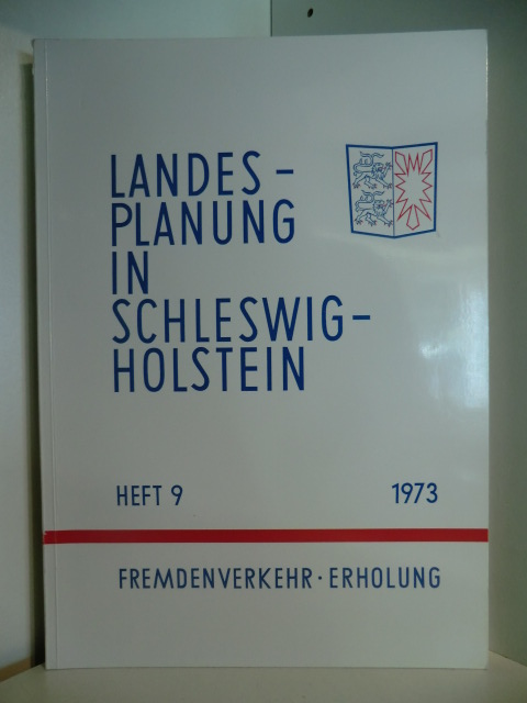 Landesregierung Schleswig-Holstein  Landesplanung in Schleswig-Holstein Heft 9. Fremdenverkehr, Erholung 1973 