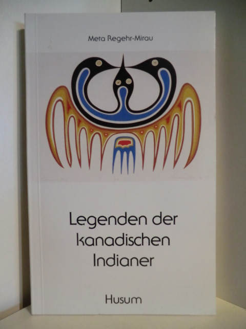 Regehr-Mirau, Meta  Legenden der kanadischen Indianer 