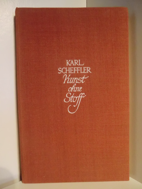 Scheffler, Karl  Kunst ohne Stoff 