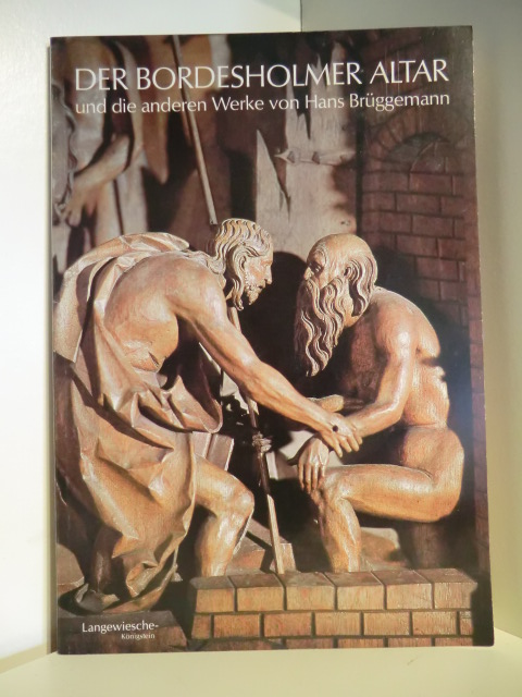 Appuhn, Horst  Der Bordesholmer Altar und die anderen Werke von Hans Brüggemann 