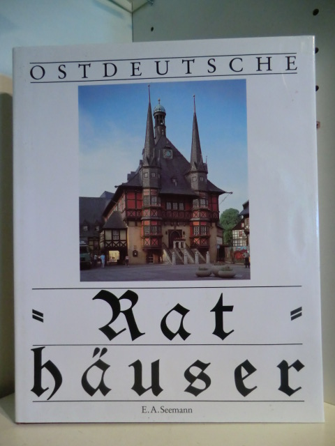 Text: Frank-Dietrich Jacob und Hans-Joachim Krause  Ostdeutsche Rathäuser 